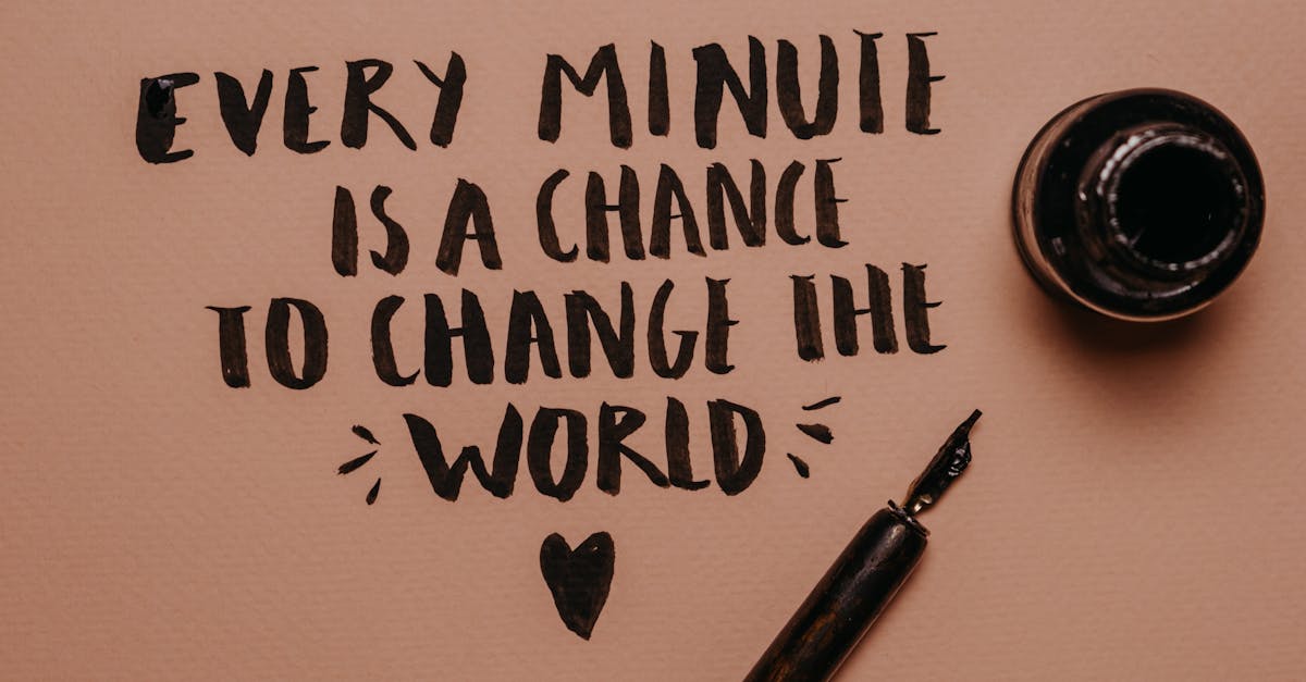 A motivational quote handwritten with a fountain pen, inspiring change and positivity.