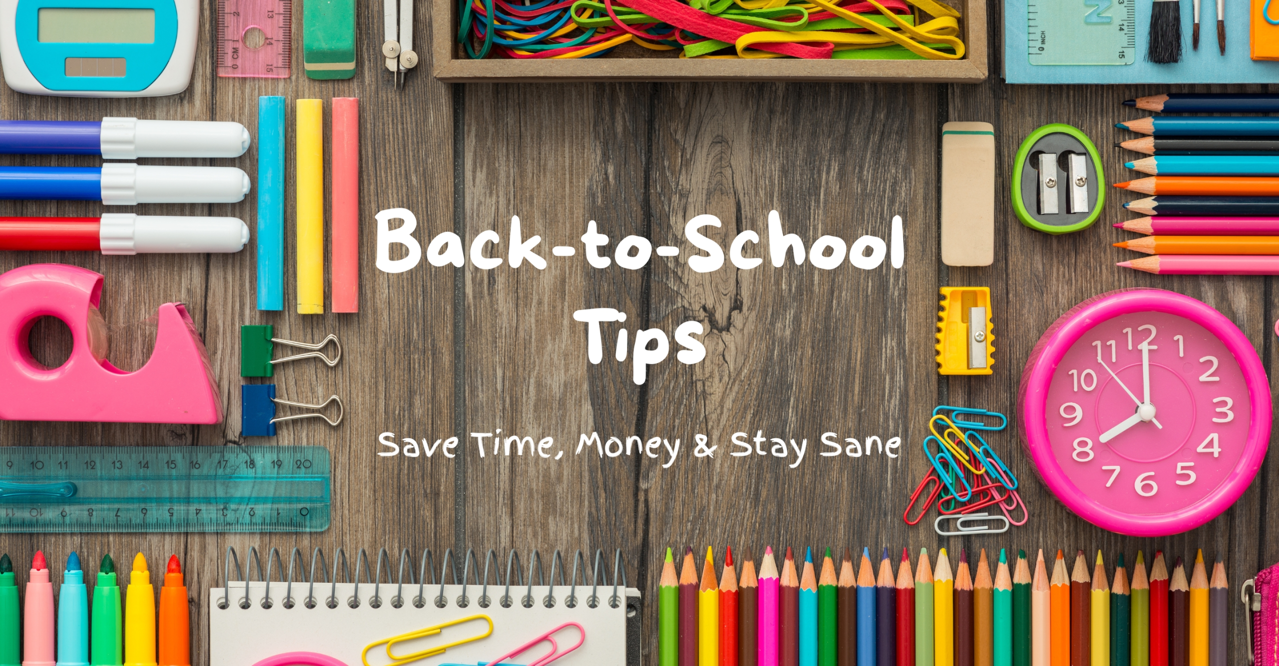 Back to School Tips - Save Time, Money and Stay Sane